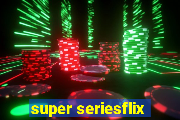 super seriesflix